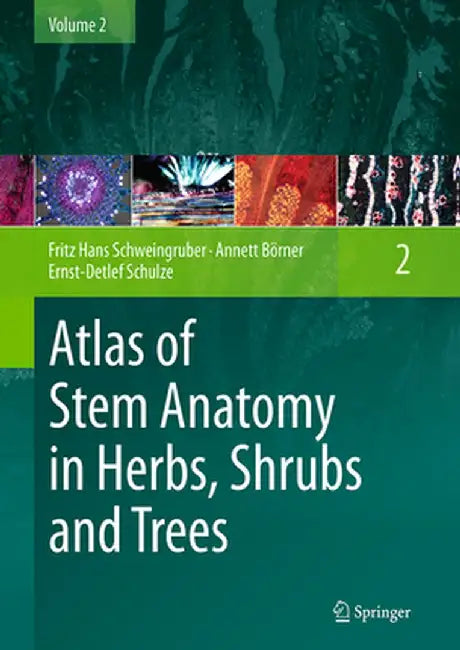 Atlas of Stem Anatomy in Herbs, Shrubs and Trees: Volume 2 by Fritz Hans Schweingruber