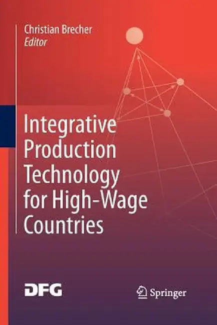 Integrative Production Technology for High-Wage Countries by Christian Brecher