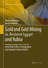 Gold and Gold Mining in Ancient Egypt and Nubia: Geoarchaeology of the Ancient Gold Mining Sites in the Egyptian and Sudanese Eastern Deserts by Rosemarie Klemm