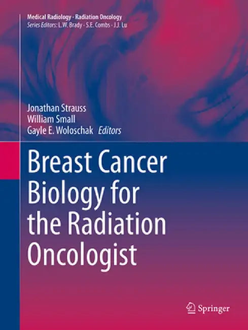 Breast Cancer Biology for the Radiation Oncologist by Jonathan Strauss