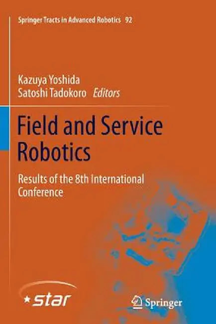 Field and Service Robotics: Results of the 8th International Conference by Kazuya Yoshida