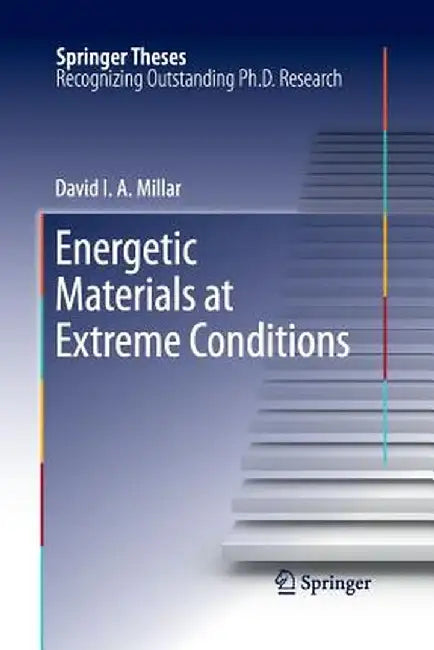 Energetic Materials at Extreme Conditions by David I. A. Millar