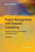 Project Management with Dynamic Scheduling: Baseline Scheduling, Risk Analysis and Project Control by Mario Vanhoucke