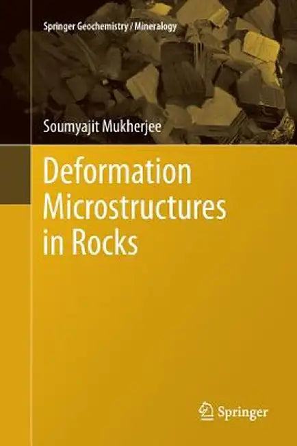 Deformation Microstructures in Rocks by Soumyajit Mukherjee