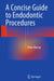 A Concise Guide to Endodontic Procedures by Peter Murray