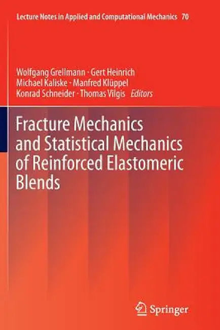 Fracture Mechanics and Statistical Mechanics of Reinforced Elastomeric Blends by Wolfgang Grellmann