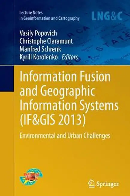 Information Fusion and Geographic Information Systems (If&gis 2013): Environmental and Urban Challenges by Vasily Popovich