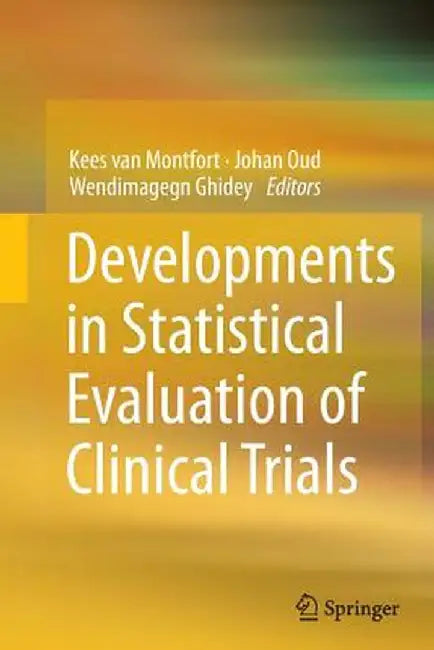 Developments in Statistical Evaluation of Clinical Trials by Kees Van Montfort