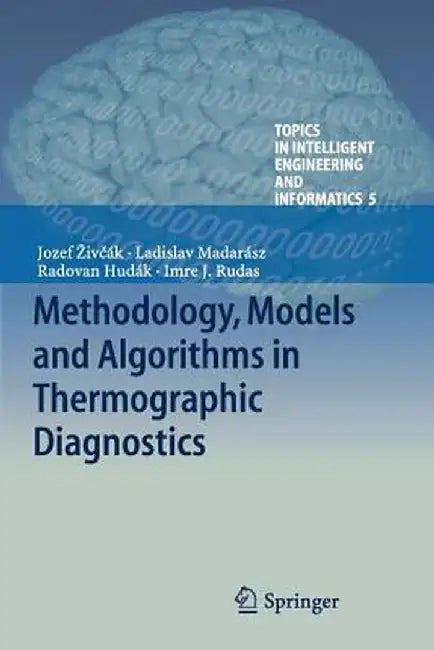 Methodology, Models and Algorithms in Thermographic Diagnostics by Jozef Zivčák