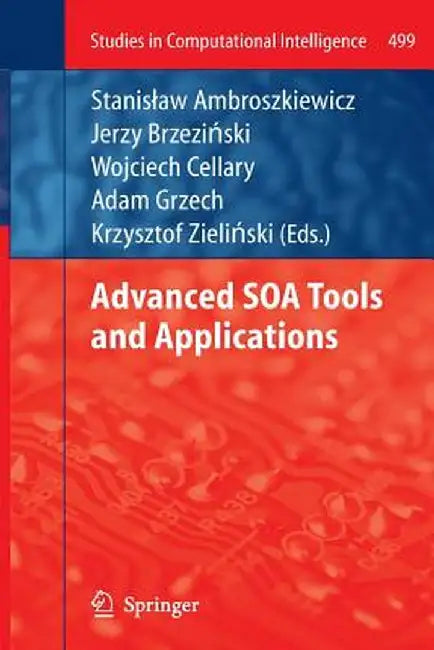Advanced SOA Tools and Applications by Stanislaw Ambroszkiewicz