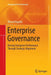 Enterprise Governance: Driving Enterprise Performance Through Strategic Alignment by Bharat Vagadia