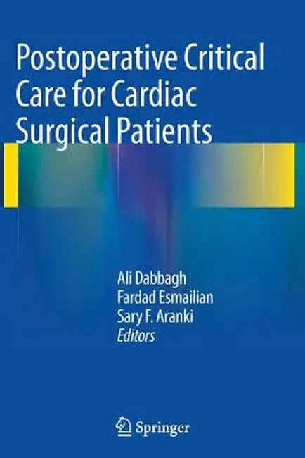 Postoperative Critical Care for Cardiac Surgical Patients by Ali Dabbagh