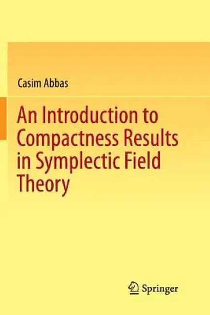 An Introduction to Compactness Results in Symplectic Field Theory by Casim Abbas