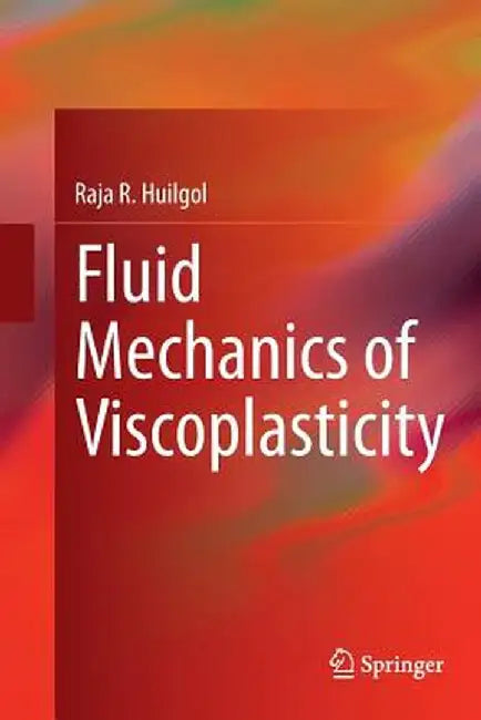 Fluid Mechanics of Viscoplasticity by Raja R. Huilgol