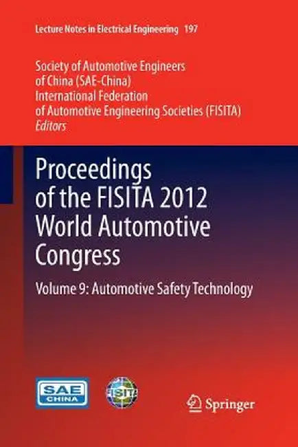 Proceedings of the Fisita 2012 World Automotive Congress: Volume 9: Automotive Safety Technology by Sae-China