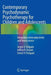 Contemporary Psychodynamic Psychotherapy for Children and Adolescents: Integrating Intersubjectivity and Neuroscience by Sergio V. Delgado