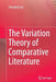 The Variation Theory of Comparative Literature by Shunqing Cao