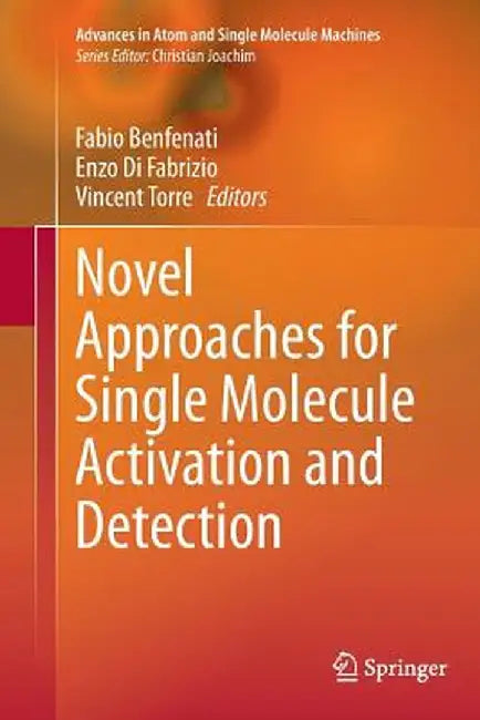Novel Approaches for Single Molecule Activation and Detection by Fabio Benfenati