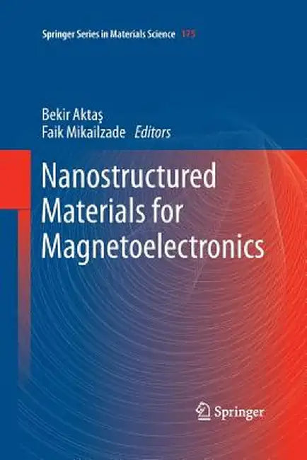 Nanostructured Materials for Magnetoelectronics by Bekir Aktas