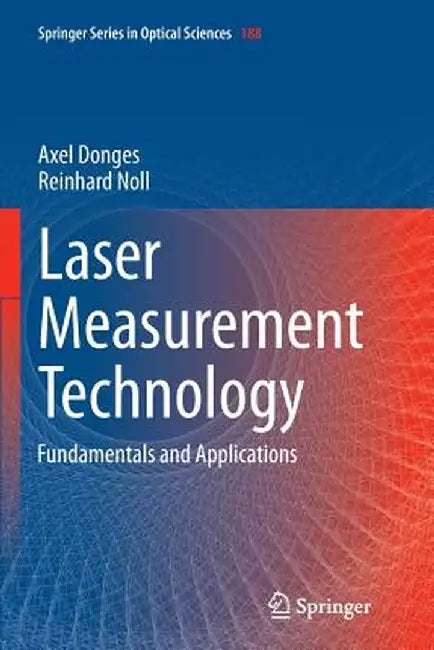 Laser Measurement Technology: Fundamentals and Applications by Axel Donges