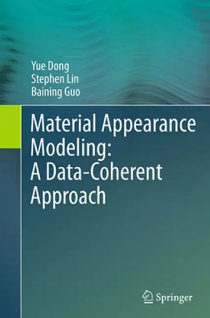 Material Appearance Modeling: A Data-Coherent Approach by Yue Dong