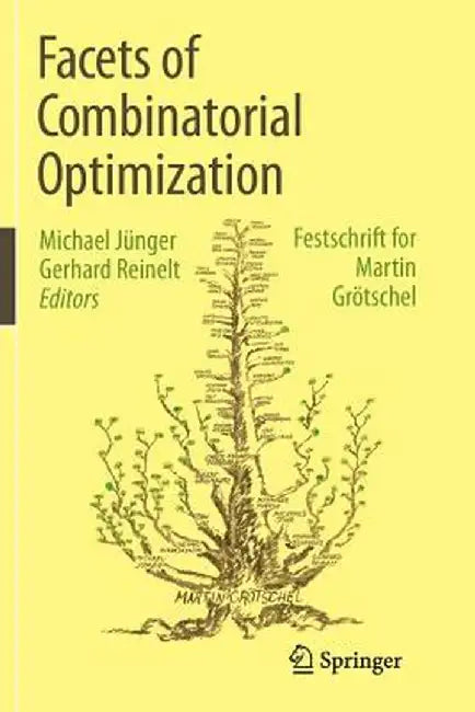 Facets of Combinatorial Optimization: Festschrift for Martin Grötschel by Michael Jünger