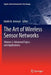 The Art of Wireless Sensor Networks: Volume 2: Advanced Topics and Applications by Habib M. Ammari
