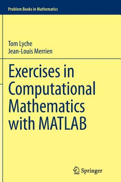 Exercises in Computational Mathematics with MATLAB by Tom Lyche, Jean-Louis Merrien