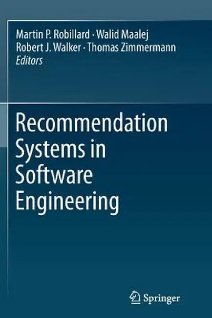 Recommendation Systems in Software Engineering by Martin P. Robillard
