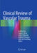 Clinical Review of Vascular Trauma by Anahita Dua