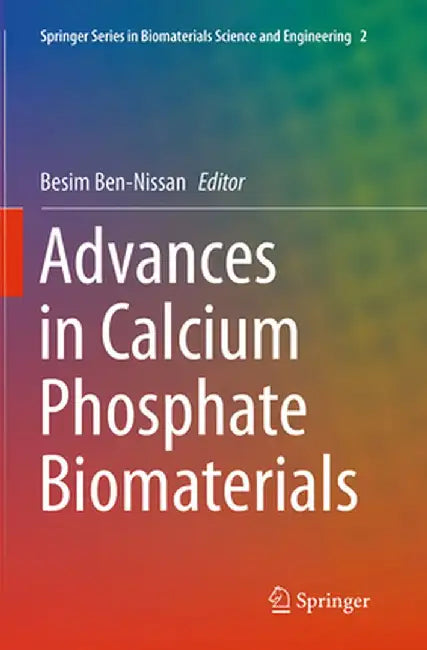 Advances in Calcium Phosphate Biomaterials by Besim Ben-Nissan