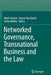 Networked Governance, Transnational Business and the Law by Mark Fenwick