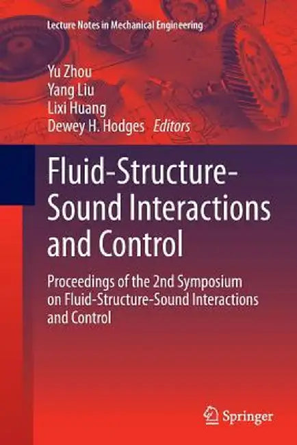 Fluid-Structure-Sound Interactions and Control: Proceedings of the 2nd Symposium on Fluid-Structure-Sound Interactions and Control by Yu Zhou