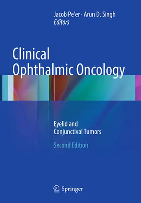 Clinical Ophthalmic Oncology: Eyelid and Conjunctival Tumors by Jacob Pe'er