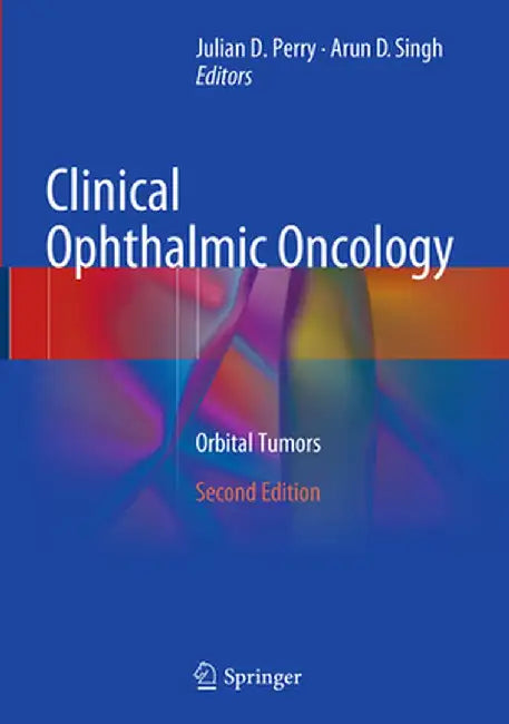 Clinical Ophthalmic Oncology: Orbital Tumors by Julian D. Perry
