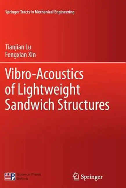 Vibro-Acoustics of Lightweight Sandwich Structures by Tianjian Lu