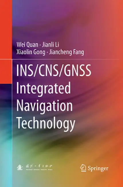 Ins/Cns/Gnss Integrated Navigation Technology by Wei Quan
