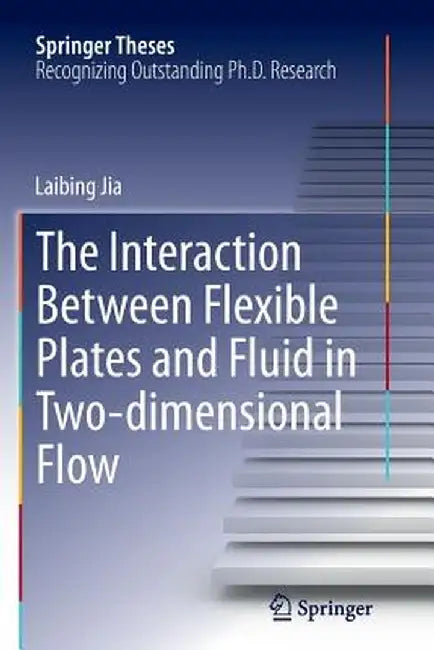 The Interaction Between Flexible Plates and Fluid in Two-Dimensional Flow by Laibing Jia