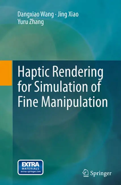 Haptic Rendering for Simulation of Fine Manipulation by Dangxiao Wang