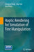 Haptic Rendering for Simulation of Fine Manipulation by Dangxiao Wang