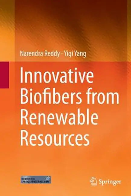Innovative Biofibers from Renewable Resources by Narendra Reddy