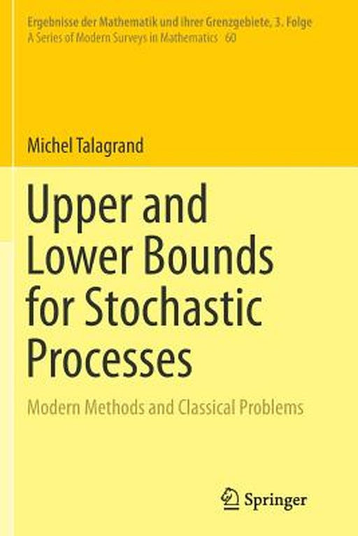 Upper and Lower Bounds for Stochastic Processes: Modern Methods and Classical Problems by Michel Talagrand