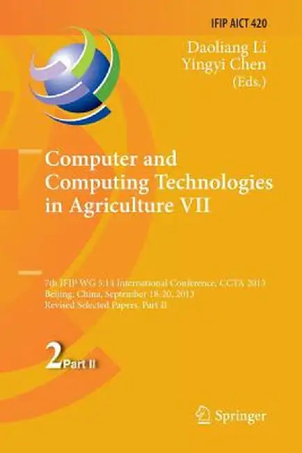 Computer and Computing Technologies in Agriculture VII: 7th Ifip Wg 5.14 International Conference, Ccta 2013, Beijing, China, September 18-20, 2013, R by Daoliang Li