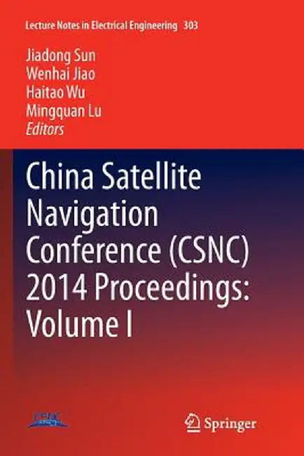 China Satellite Navigation Conference (Csnc) 2014 Proceedings: Volume I by Jiadong Sun