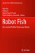 Robot Fish: Bio-Inspired Fishlike Underwater Robots by Ruxu Du