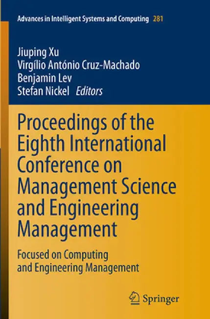 Proceedings of the Eighth International Conference on Management Science and Engineering Management: Focused on Computing and Engineering Management by Jiuping Xu