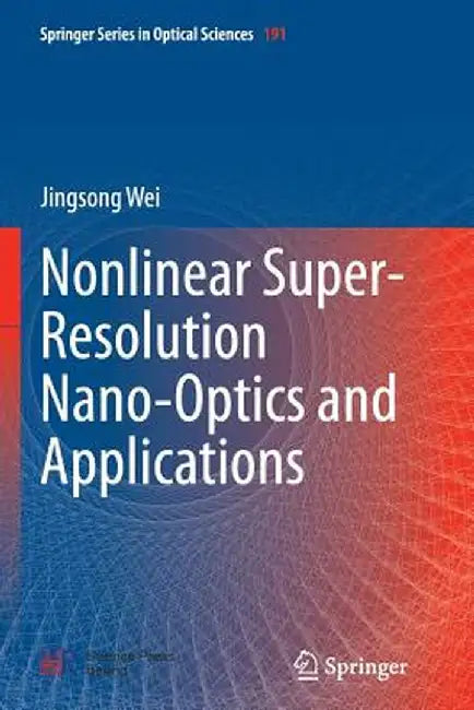 Nonlinear Super-Resolution Nano-Optics and Applications by Jingsong Wei