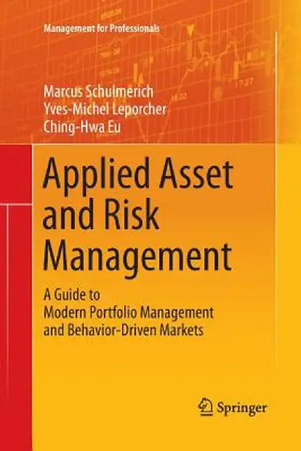 Applied Asset and Risk Management: A Guide to Modern Portfolio Management and Behavior-Driven Markets by Marcus Schulmerich
