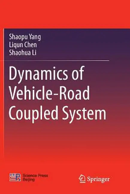 Dynamics of Vehicle-Road Coupled System by Shaopu Yang