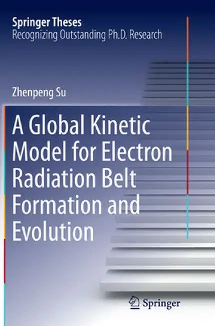 A Global Kinetic Model for Electron Radiation Belt Formation and Evolution by Zhenpeng Su